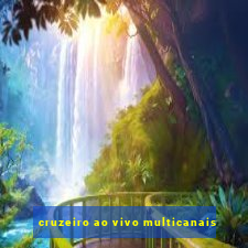 cruzeiro ao vivo multicanais